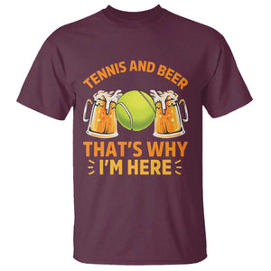 Tennis And Beer That Is Why I Am Here T Shirt Funny Tennis Player Gift TS12 Maroon Print Your Wear