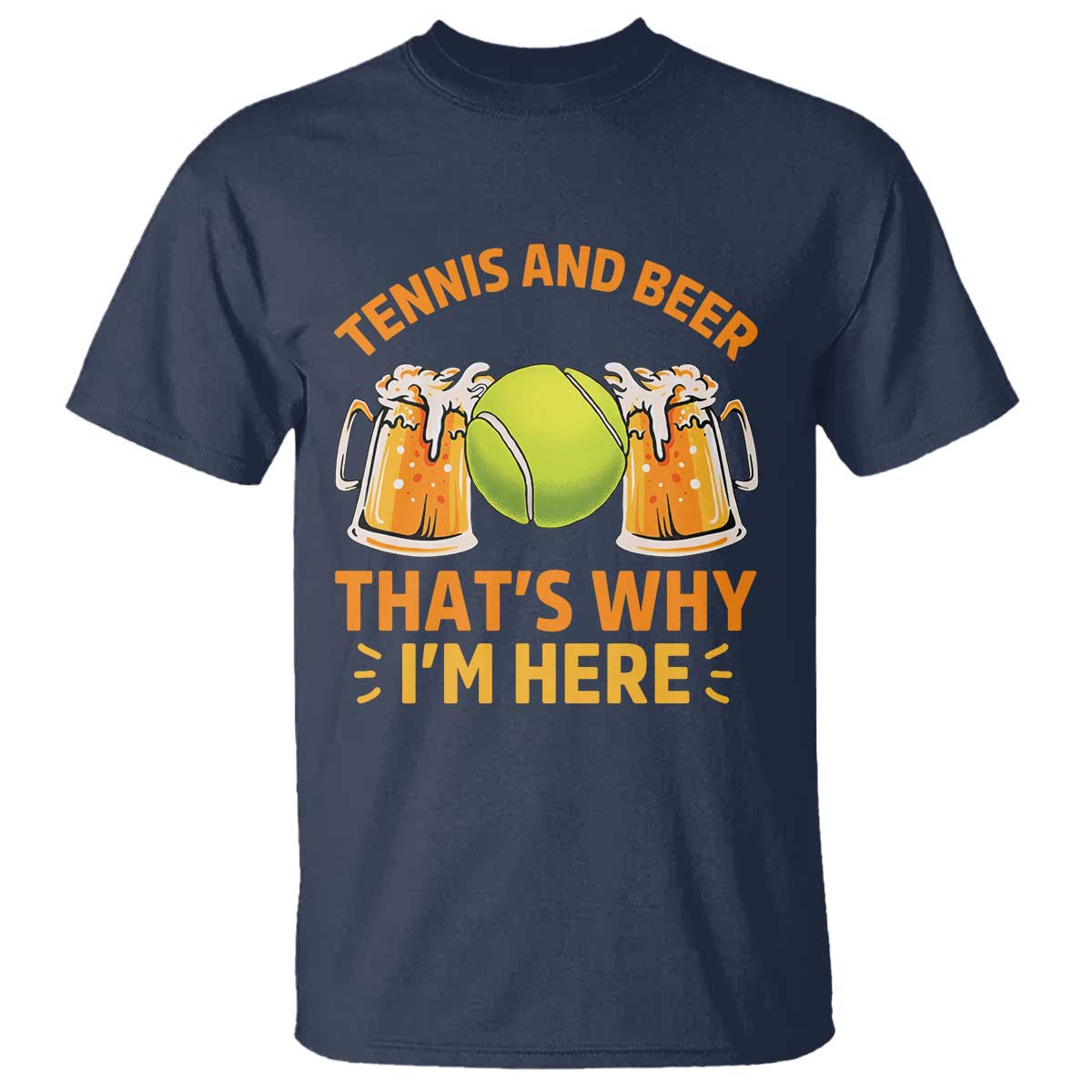 Tennis And Beer That Is Why I Am Here T Shirt Funny Tennis Player Gift TS12 Navy Print Your Wear