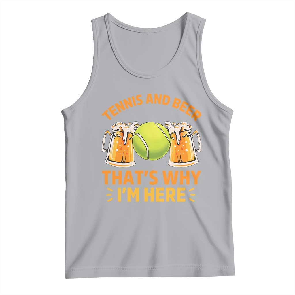 Tennis And Beer That Is Why I Am Here Tank Top Funny Tennis Player Gift TS12 Athletic Heather Print Your Wear