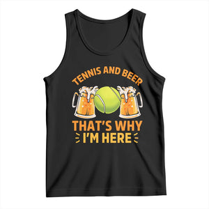 Tennis And Beer That Is Why I Am Here Tank Top Funny Tennis Player Gift TS12 Black Print Your Wear