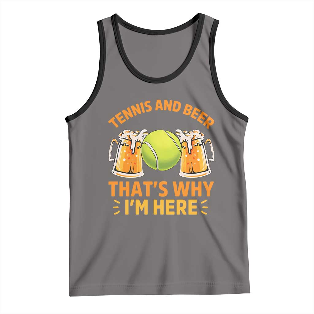 Tennis And Beer That Is Why I Am Here Tank Top Funny Tennis Player Gift TS12 Deep Heather Black Print Your Wear