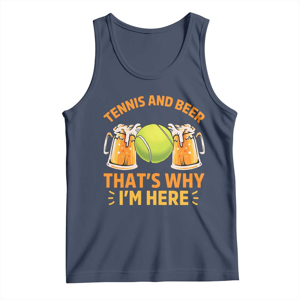 Tennis And Beer That Is Why I Am Here Tank Top Funny Tennis Player Gift TS12 Navy Print Your Wear
