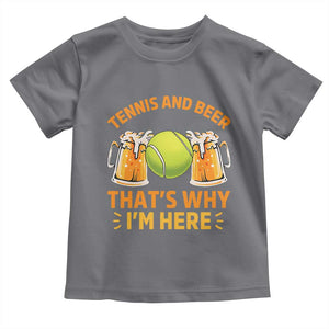 Tennis And Beer That Is Why I Am Here Toddler T Shirt Funny Tennis Player Gift TS12 Charcoal Print Your Wear