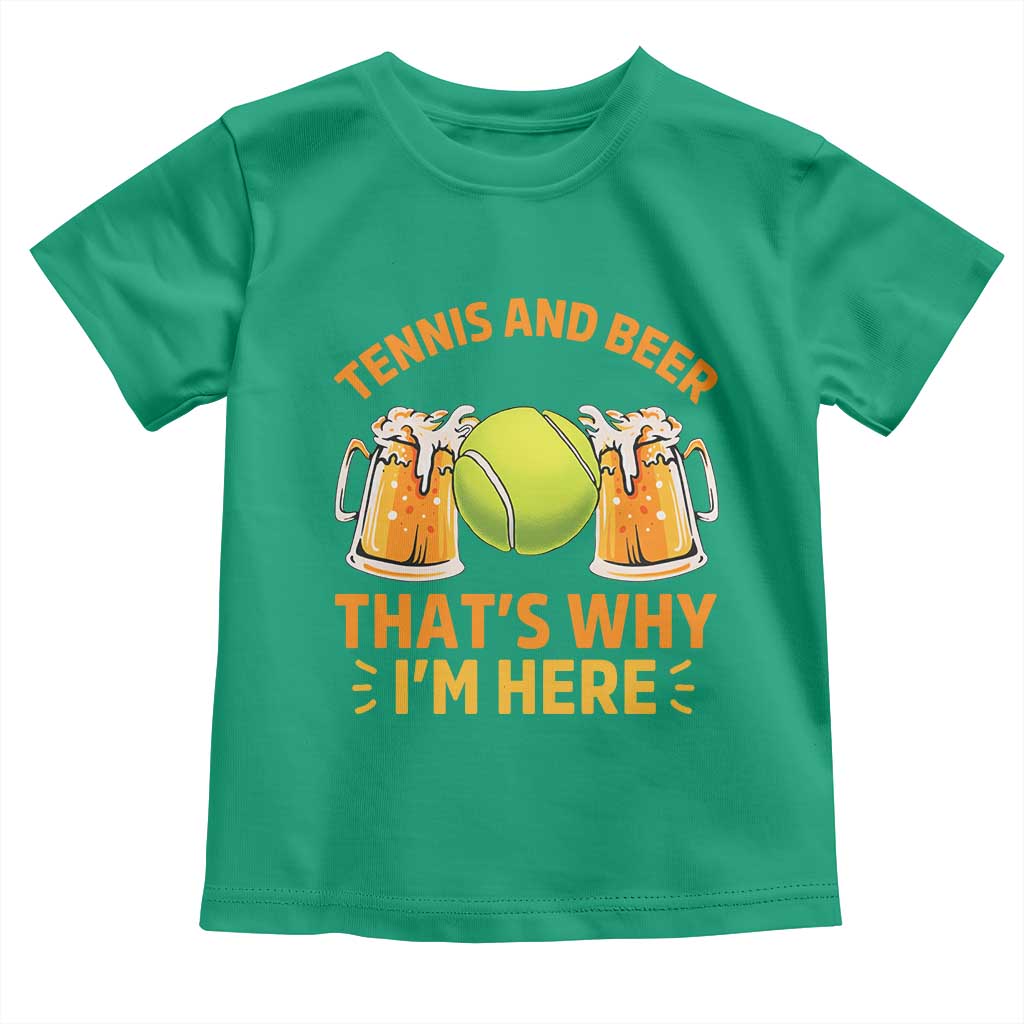 Tennis And Beer That Is Why I Am Here Toddler T Shirt Funny Tennis Player Gift TS12 Irish Green Print Your Wear