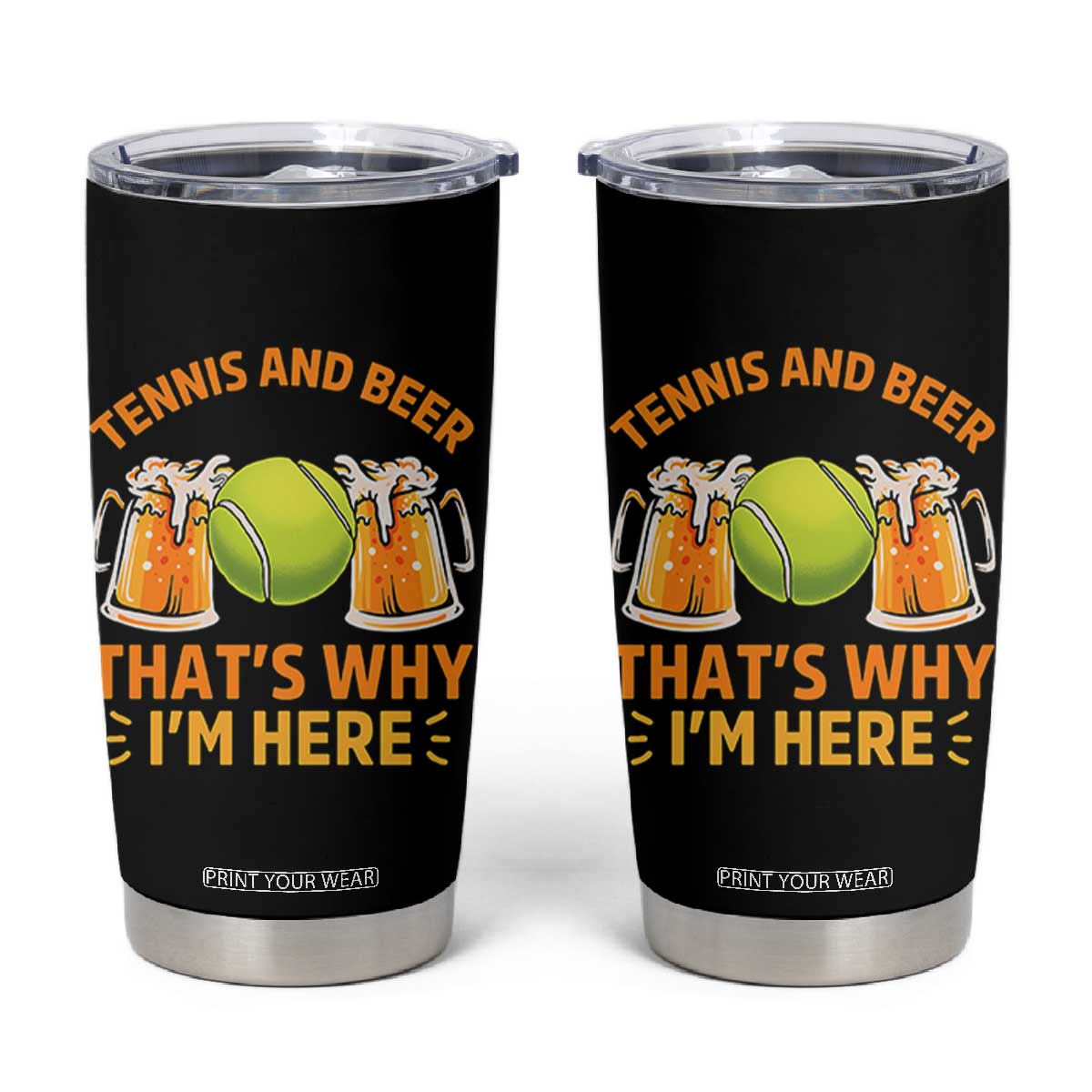 Tennis And Beer That Is Why I Am Here Tumbler Cup Funny Tennis Player Gift TS12 Black Print Your Wear