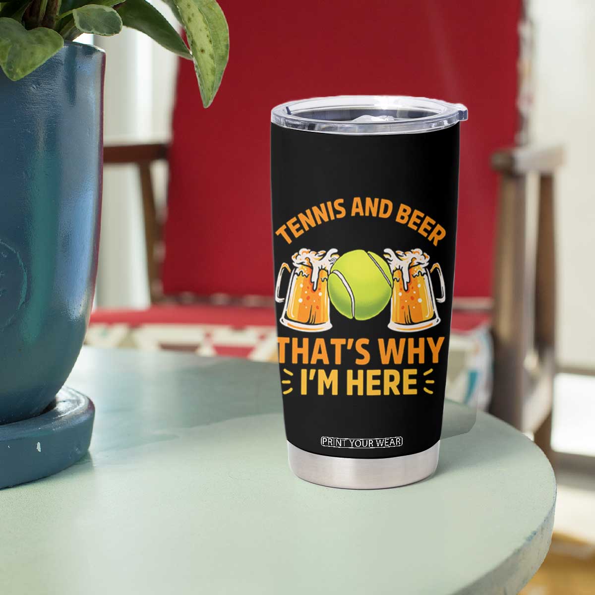 Tennis And Beer That Is Why I Am Here Tumbler Cup Funny Tennis Player Gift TS12 Print Your Wear