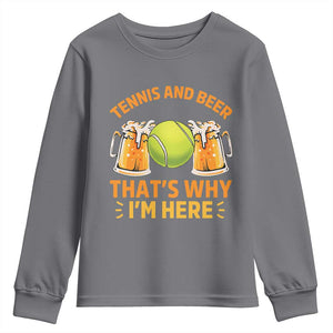 Tennis And Beer That Is Why I Am Here Youth Sweatshirt Funny Tennis Player Gift TS12 Charcoal Print Your Wear