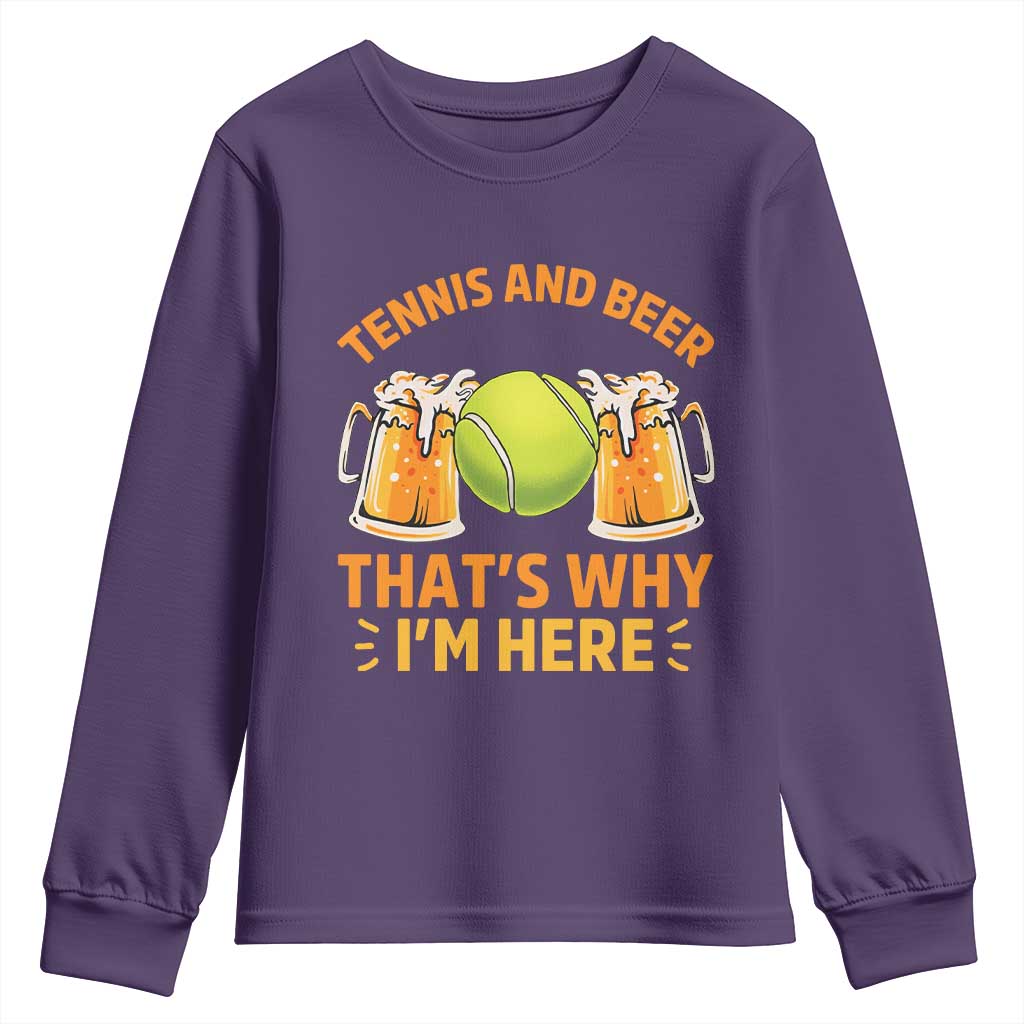 Tennis And Beer That Is Why I Am Here Youth Sweatshirt Funny Tennis Player Gift TS12 Purple Print Your Wear