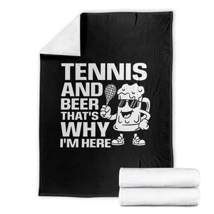 Funny Tennis And Beer That Is Why I Am Here Throw Blanket TS12 Black Print Your Wear
