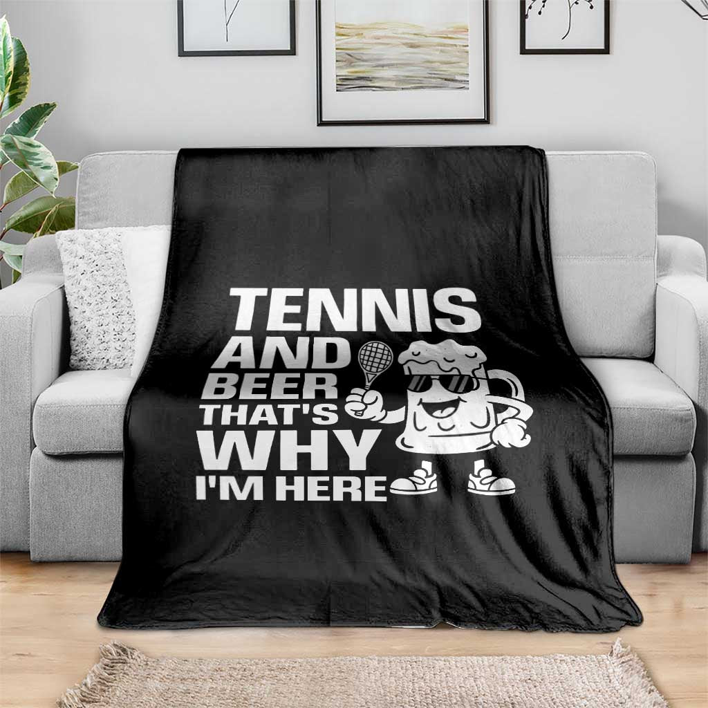 Funny Tennis And Beer That Is Why I Am Here Throw Blanket TS12 Print Your Wear