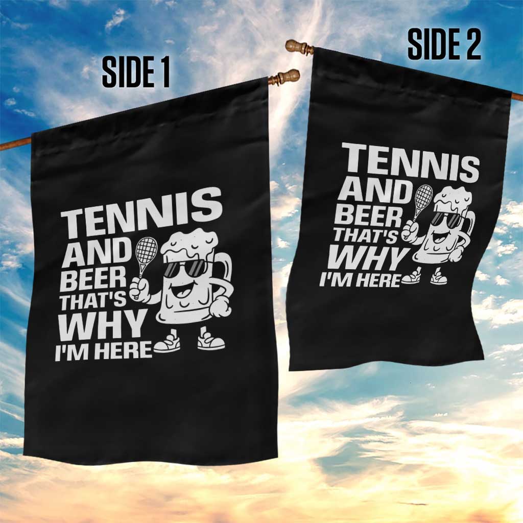 Funny Tennis And Beer That Is Why I Am Here Garden Flag TS12 Print Your Wear