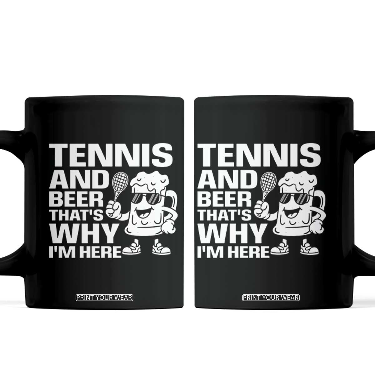 Funny Tennis And Beer That Is Why I Am Here Coffee Mug TS12 Black Print Your Wear