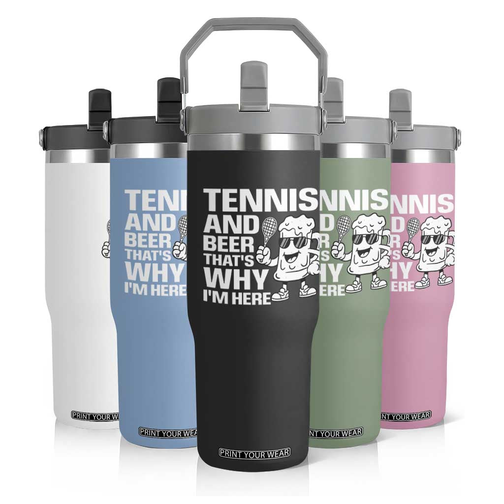 Funny Tennis And Beer That Is Why I Am Here Flip Straw Tumbler TS12 Print Your Wear