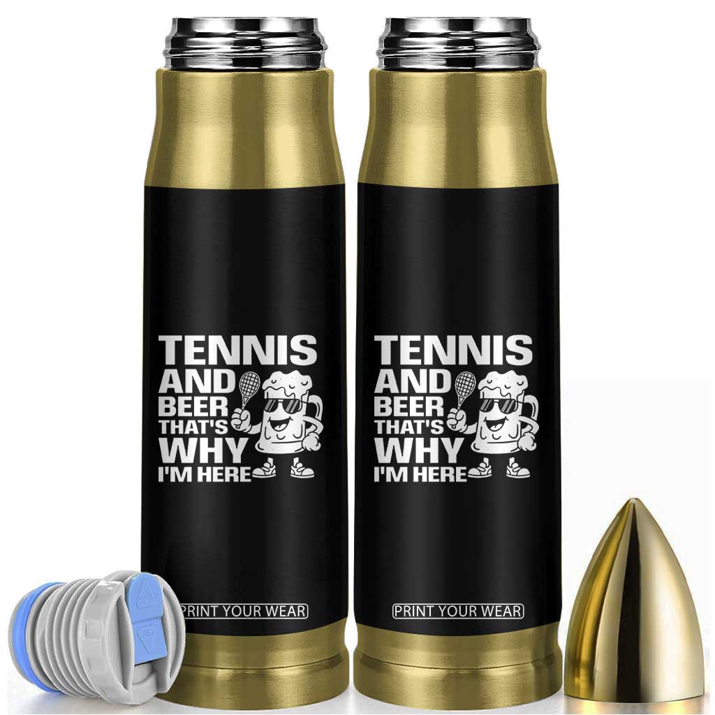 Funny Tennis And Beer That Is Why I Am Here Bullet Tumbler TS12 Black Print Your Wear