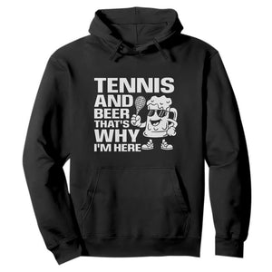 Funny Tennis And Beer That Is Why I Am Here Hoodie TS12 Black Print Your Wear