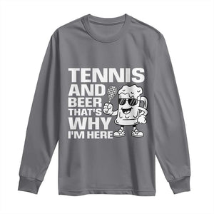 Funny Tennis And Beer That Is Why I Am Here Long Sleeve Shirt TS12 Charcoal Print Your Wear