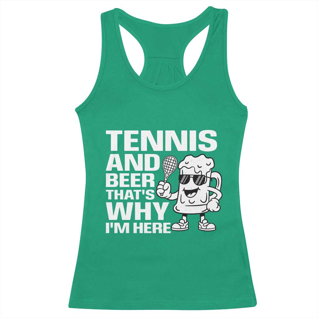 Funny Tennis And Beer That Is Why I Am Here Racerback Tank Top TS12 Irish Green Print Your Wear