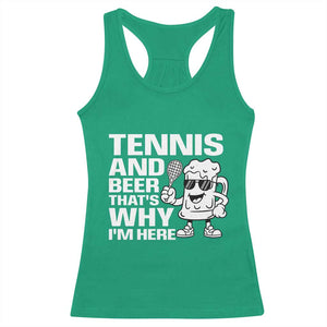 Funny Tennis And Beer That Is Why I Am Here Racerback Tank Top TS12 Irish Green Print Your Wear