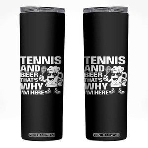 Funny Tennis And Beer That Is Why I Am Here Skinny Tumbler TS12 Black Print Your Wear
