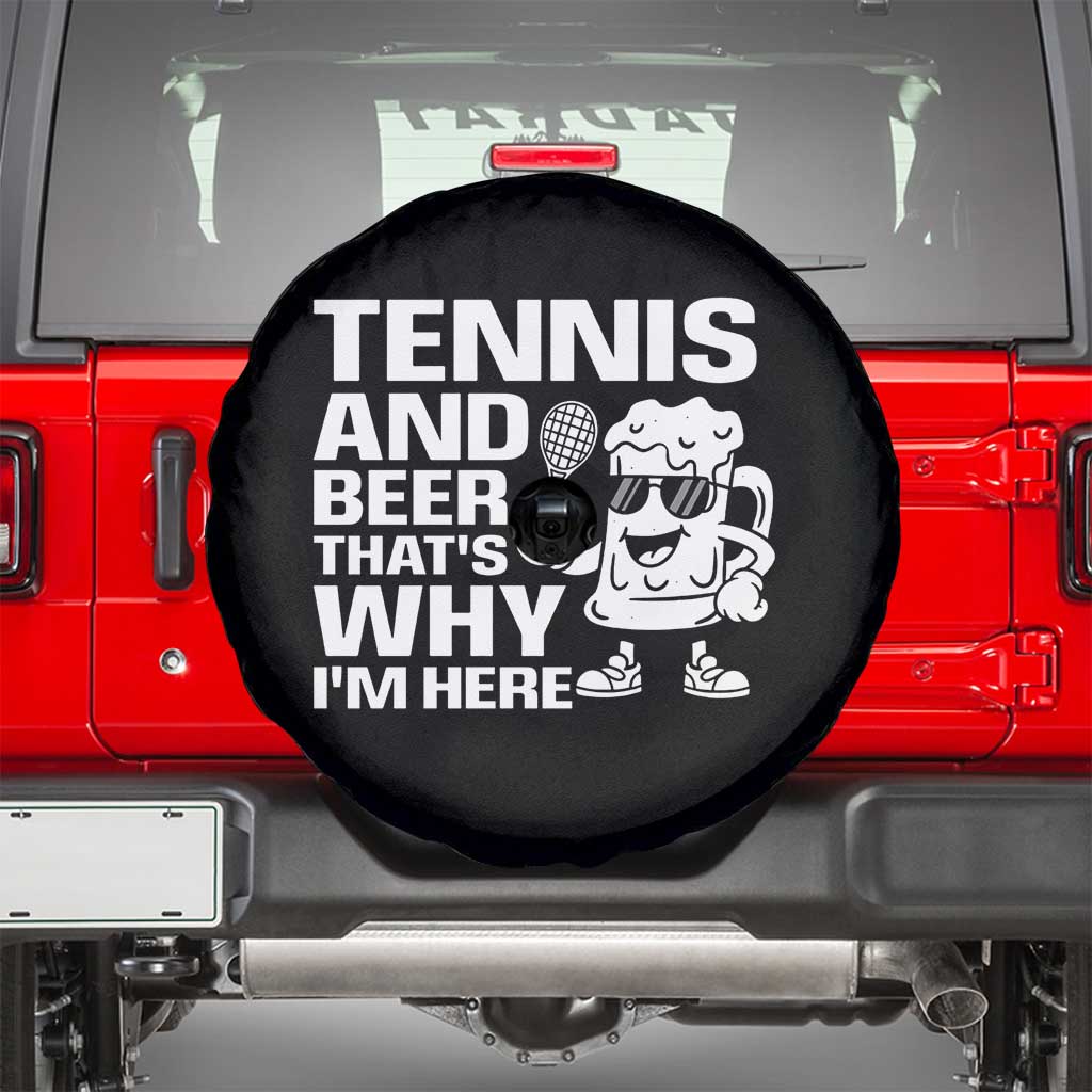 Funny Tennis And Beer That Is Why I Am Here Spare Tire Cover TS12 Black Print Your Wear