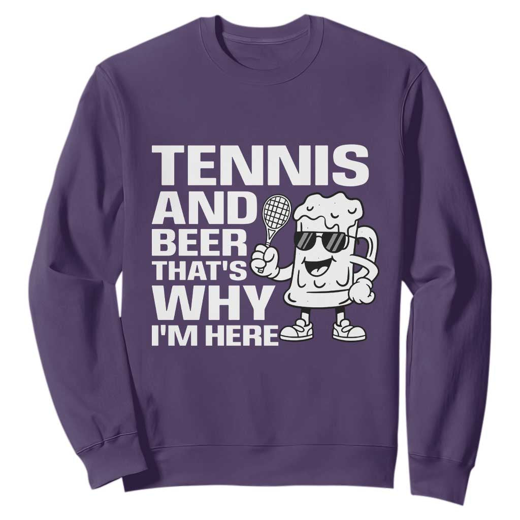 Funny Tennis And Beer That Is Why I Am Here Sweatshirt TS12 Purple Print Your Wear