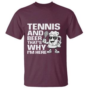 Funny Tennis And Beer That Is Why I Am Here T Shirt TS12 Maroon Print Your Wear