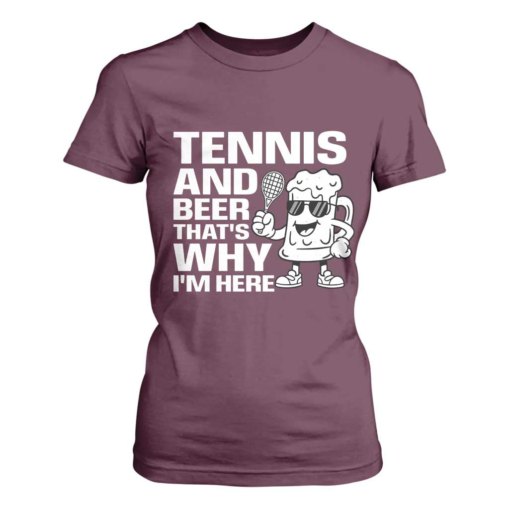 Funny Tennis And Beer That Is Why I Am Here T Shirt For Women TS12 Maroon Print Your Wear