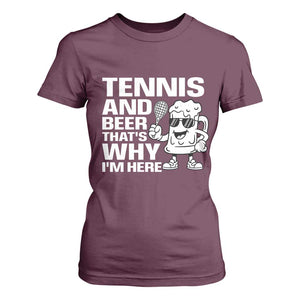 Funny Tennis And Beer That Is Why I Am Here T Shirt For Women TS12 Maroon Print Your Wear