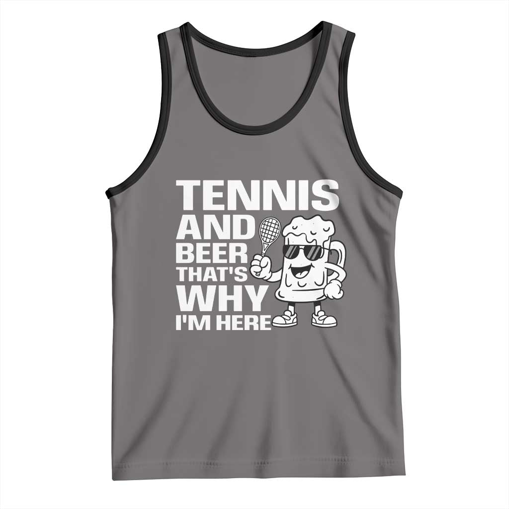 Funny Tennis And Beer That Is Why I Am Here Tank Top TS12 Deep Heather Black Print Your Wear