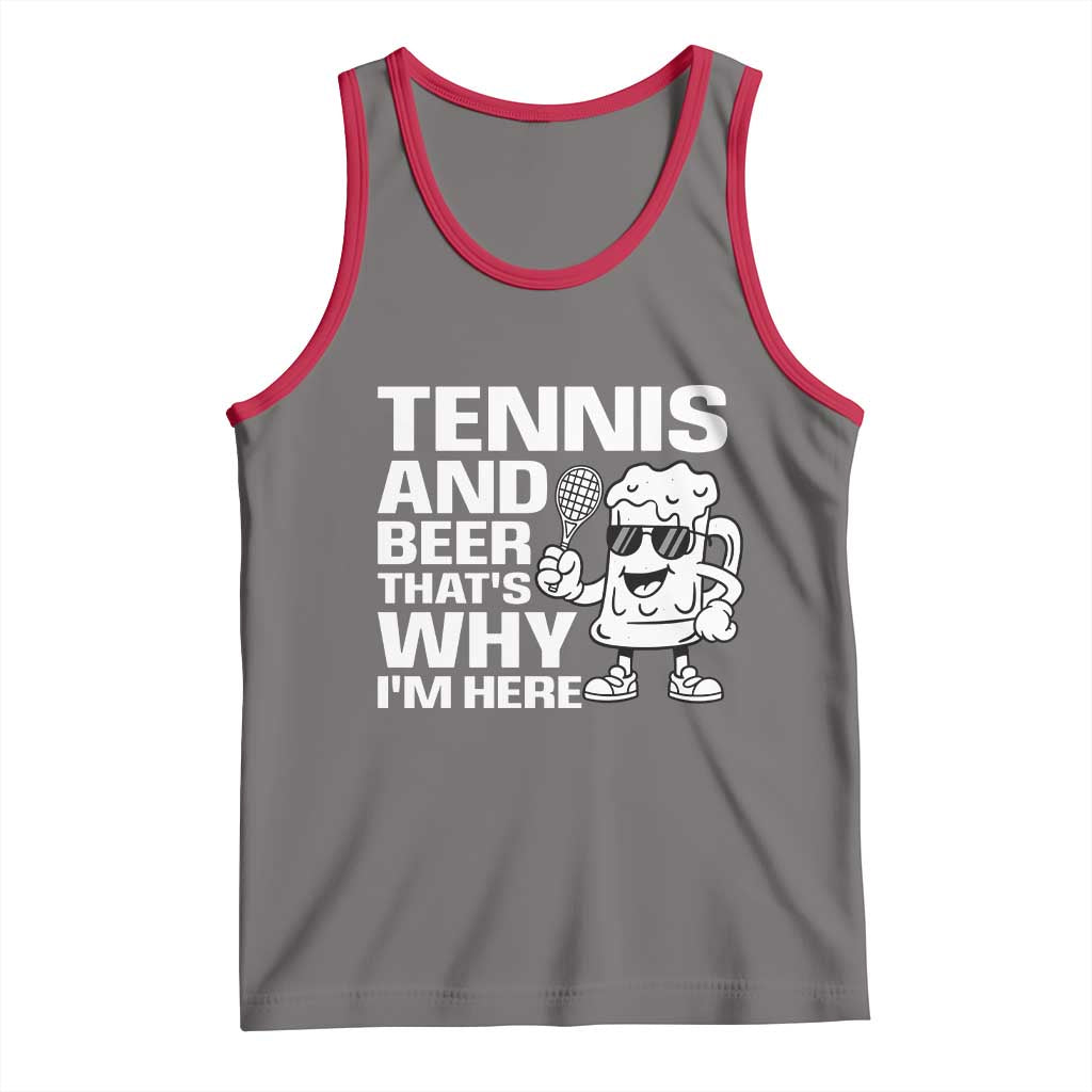 Funny Tennis And Beer That Is Why I Am Here Tank Top TS12 Deep Heather Red Print Your Wear