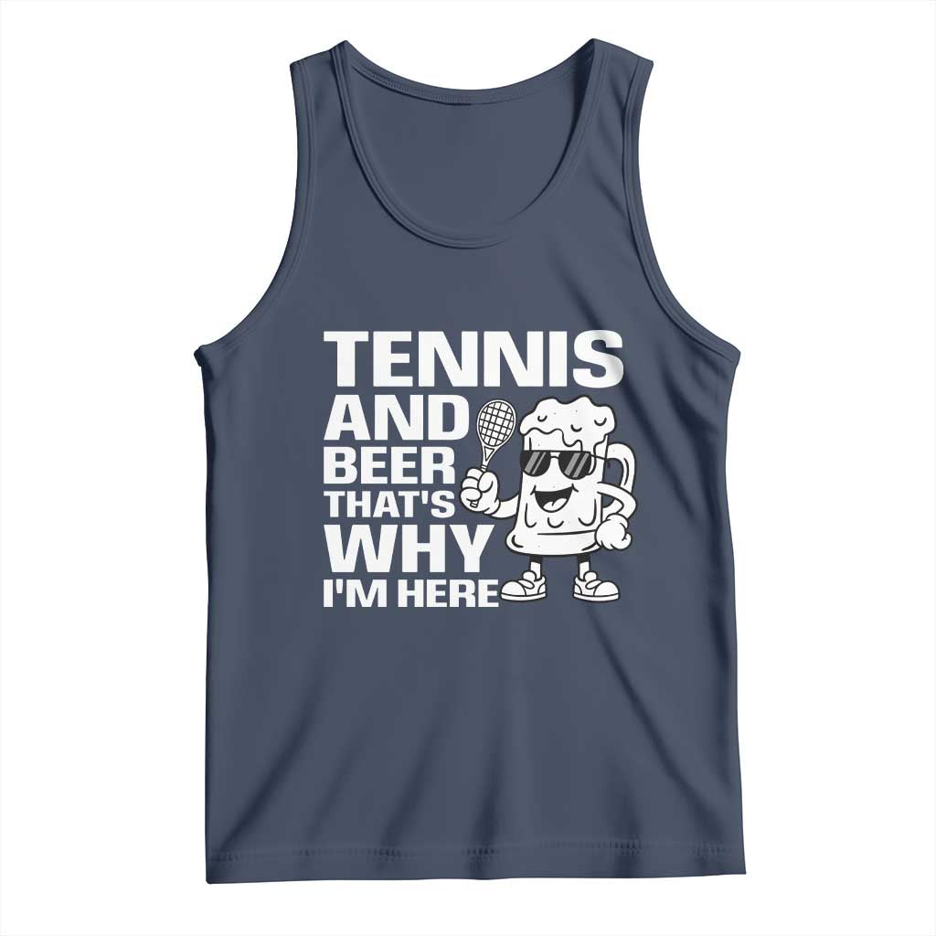 Funny Tennis And Beer That Is Why I Am Here Tank Top TS12 Navy Print Your Wear