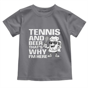Funny Tennis And Beer That Is Why I Am Here Toddler T Shirt TS12 Charcoal Print Your Wear