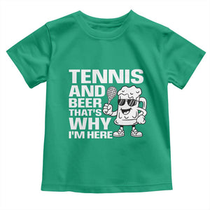Funny Tennis And Beer That Is Why I Am Here Toddler T Shirt TS12 Irish Green Print Your Wear
