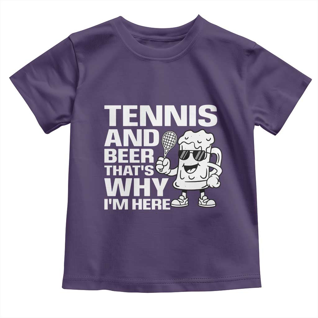 Funny Tennis And Beer That Is Why I Am Here Toddler T Shirt TS12 Purple Print Your Wear