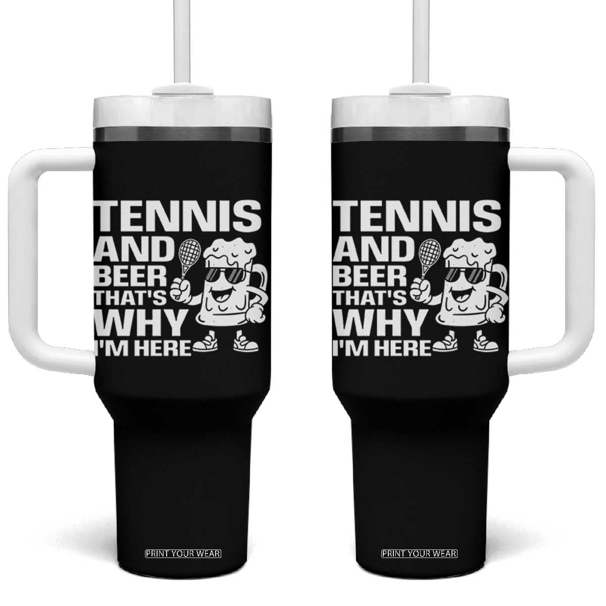 Funny Tennis And Beer That Is Why I Am Here Tumbler With Handle TS12 One Size: 40 oz Black Print Your Wear