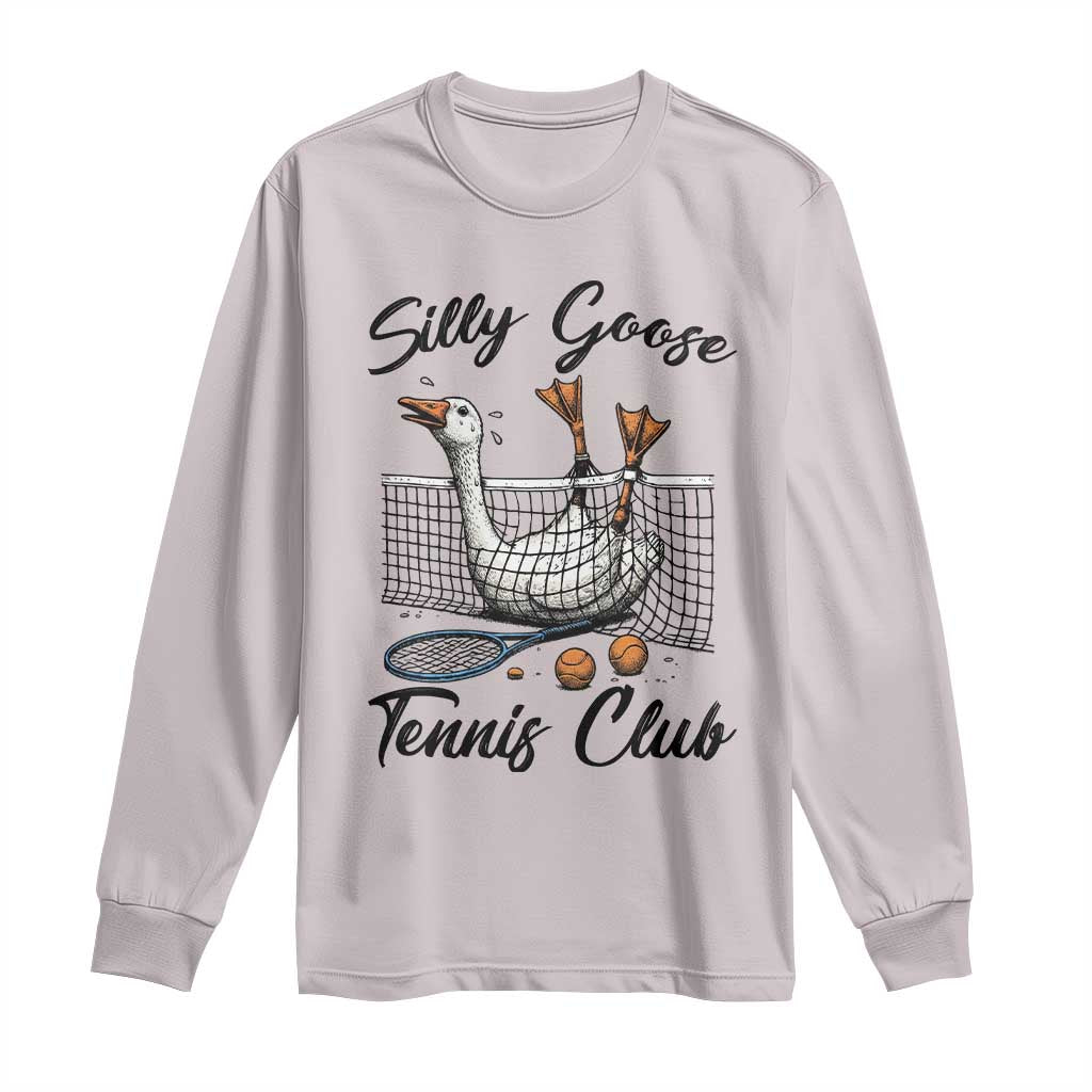 Funny Silly Goose Tennis Club Long Sleeve Shirt Tennis Lover Gift TS12 Ice Gray Print Your Wear