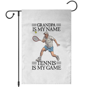 Grandpa Is My Name Tennis Is My Game Garden Flag Funny Tennis Quote TS12 White Print Your Wear