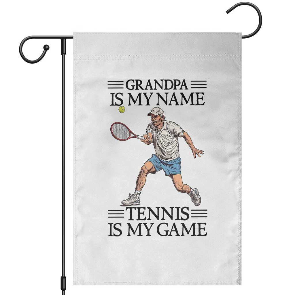 Grandpa Is My Name Tennis Is My Game Garden Flag Funny Tennis Quote TS12 White Print Your Wear