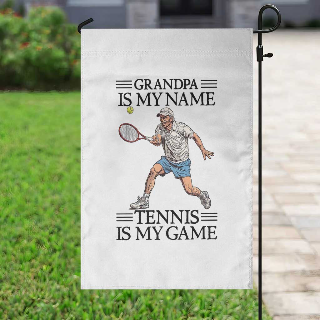 Grandpa Is My Name Tennis Is My Game Garden Flag Funny Tennis Quote TS12 Print Your Wear