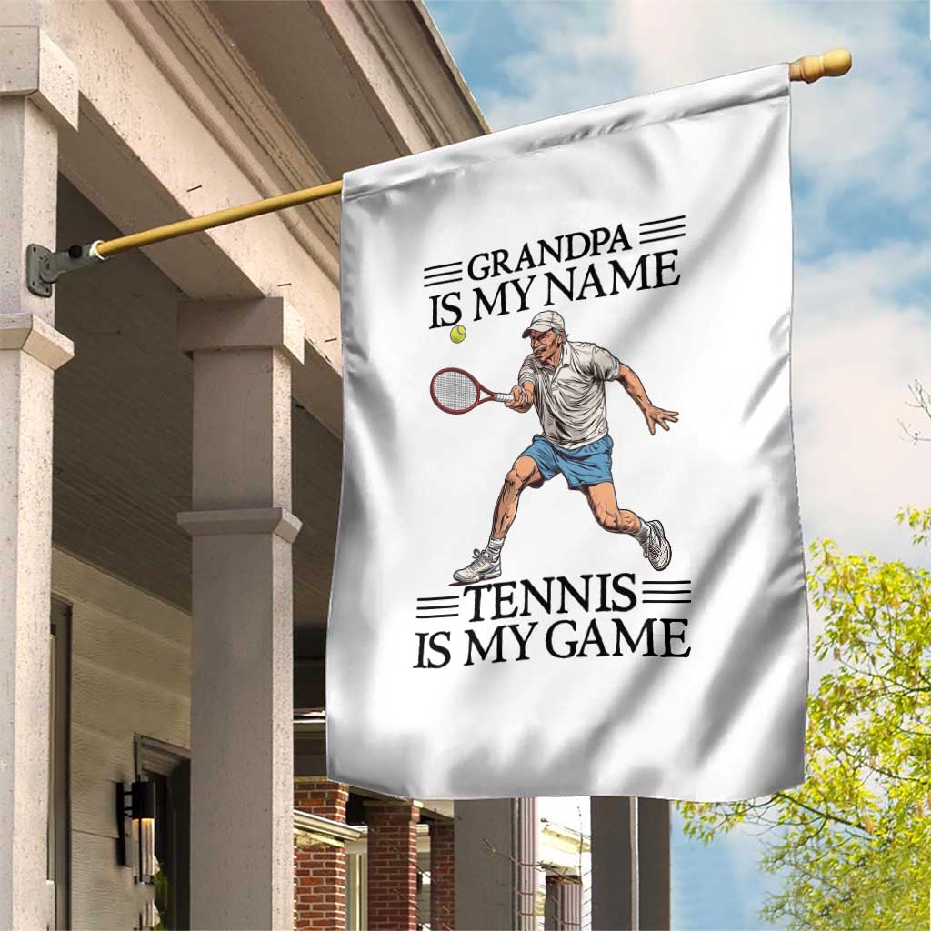 Grandpa Is My Name Tennis Is My Game Garden Flag Funny Tennis Quote TS12 Print Your Wear