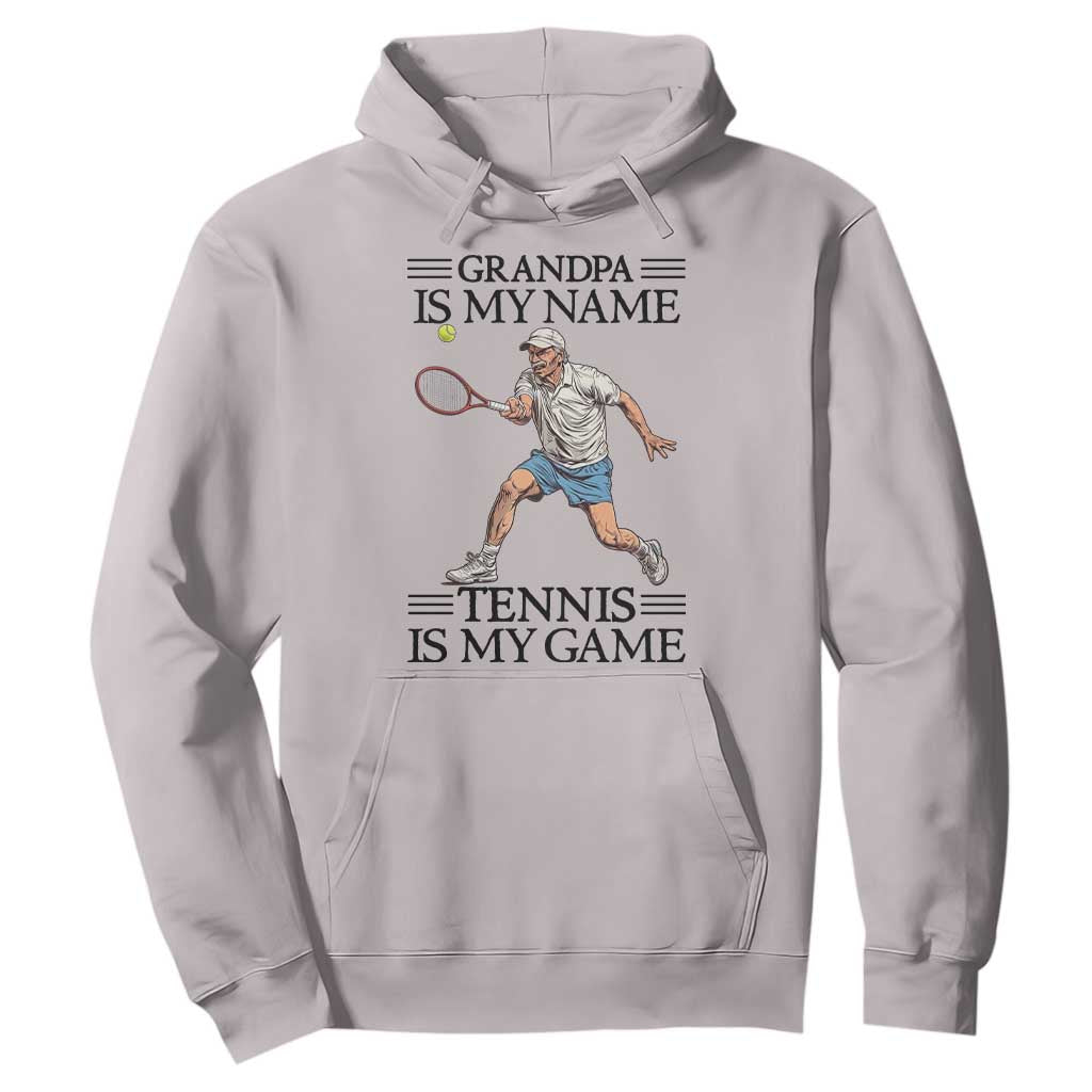 Grandpa Is My Name Tennis Is My Game Hoodie Funny Tennis Quote TS12 Ice Gray Print Your Wear