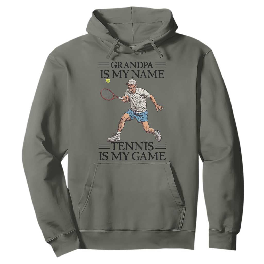 Grandpa Is My Name Tennis Is My Game Hoodie Funny Tennis Quote TS12 Military Green Print Your Wear