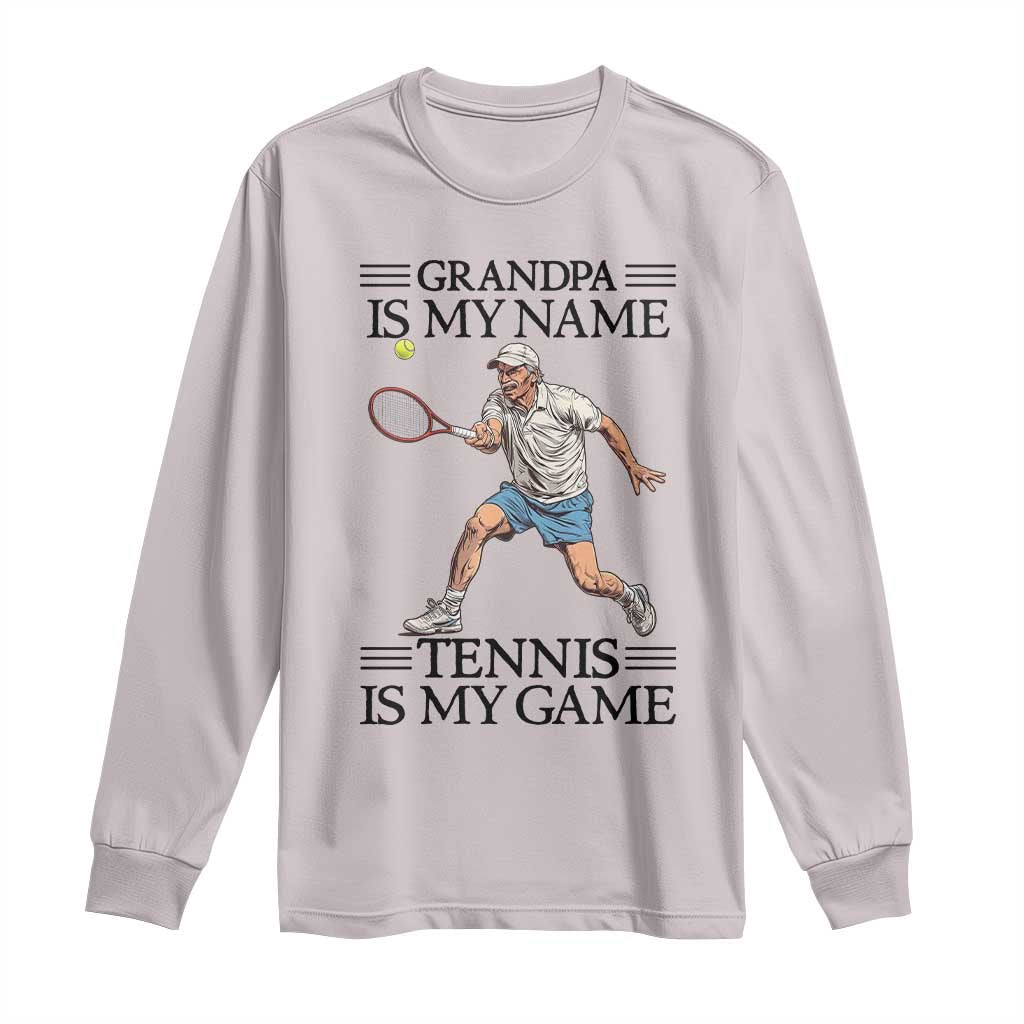 Grandpa Is My Name Tennis Is My Game Long Sleeve Shirt Funny Tennis Quote TS12 Ice Gray Print Your Wear