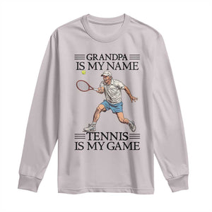 Grandpa Is My Name Tennis Is My Game Long Sleeve Shirt Funny Tennis Quote TS12 Ice Gray Print Your Wear