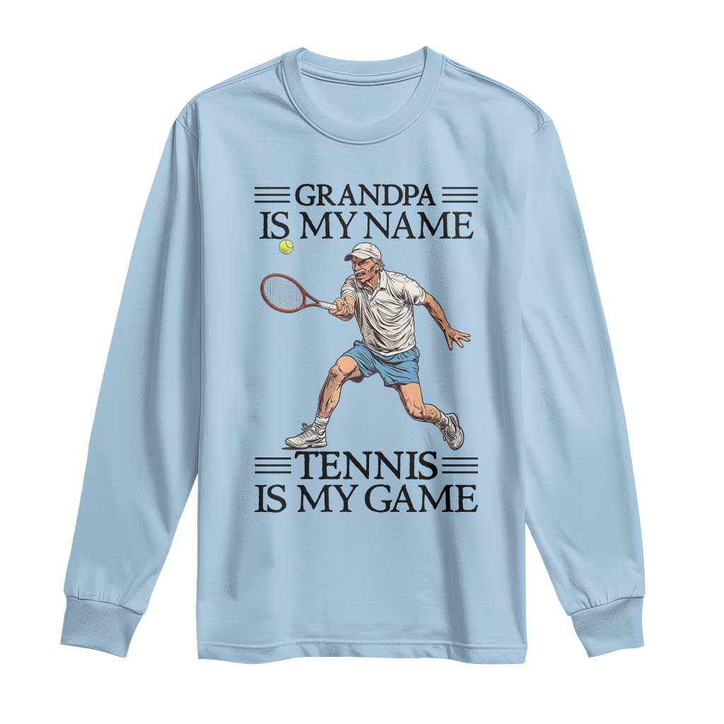 Grandpa Is My Name Tennis Is My Game Long Sleeve Shirt Funny Tennis Quote TS12 Light Blue Print Your Wear
