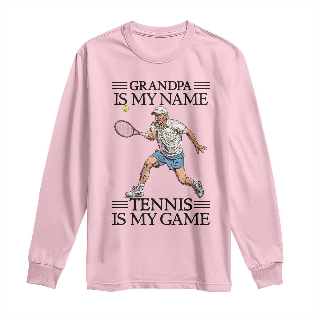 Grandpa Is My Name Tennis Is My Game Long Sleeve Shirt Funny Tennis Quote TS12 Light Pink Print Your Wear