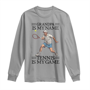 Grandpa Is My Name Tennis Is My Game Long Sleeve Shirt Funny Tennis Quote TS12 Sport Gray Print Your Wear