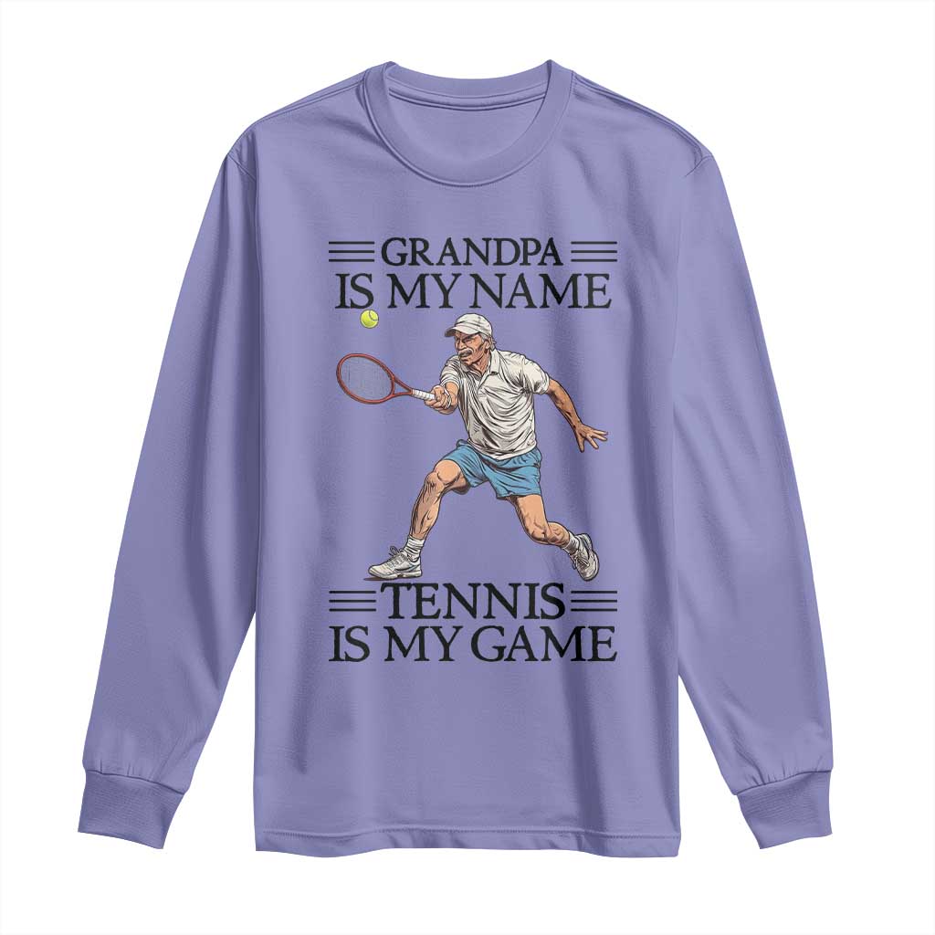 Grandpa Is My Name Tennis Is My Game Long Sleeve Shirt Funny Tennis Quote TS12 Violet Print Your Wear