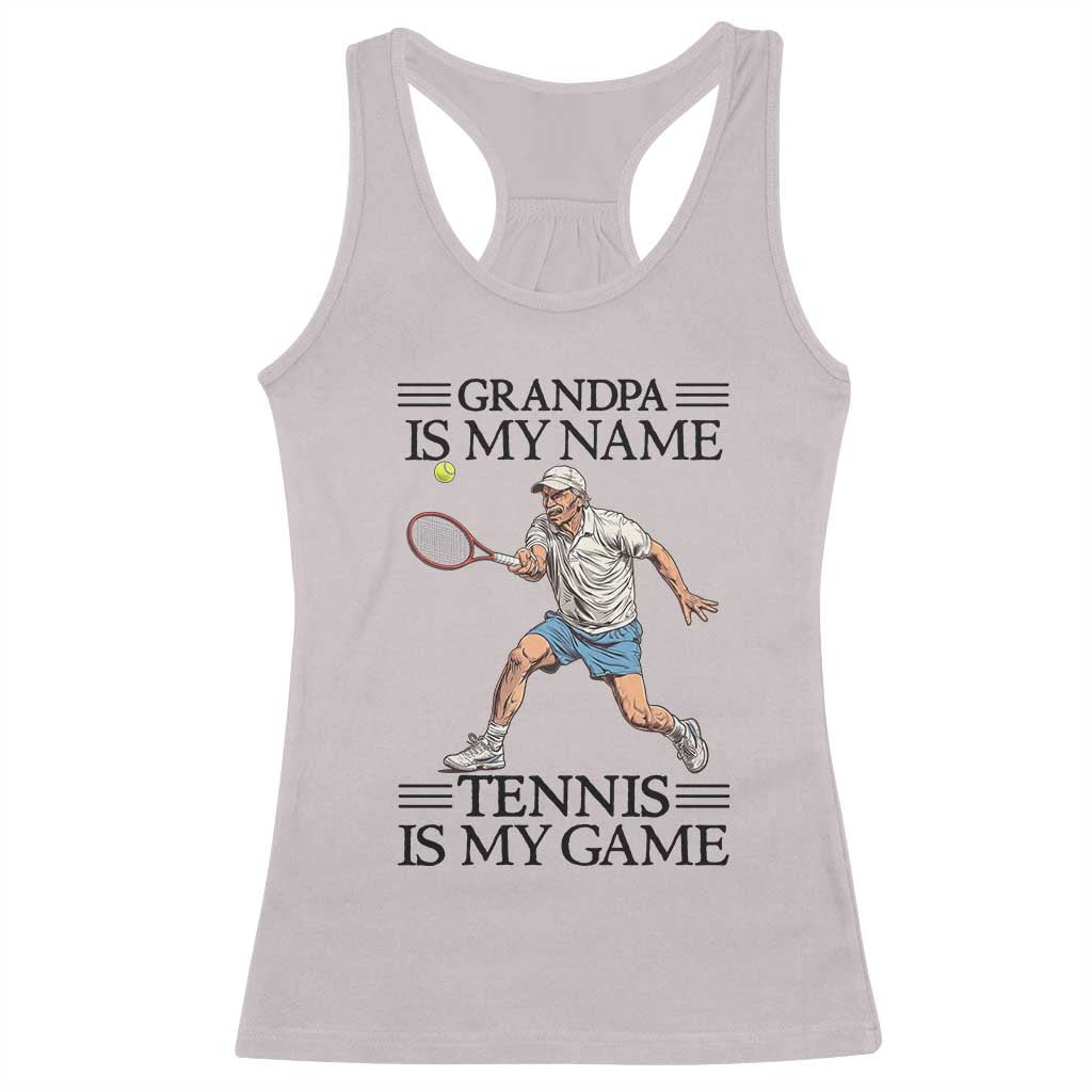 Grandpa Is My Name Tennis Is My Game Racerback Tank Top Funny Tennis Quote TS12 Ice Gray Print Your Wear