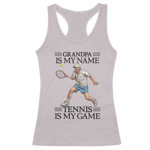 Grandpa Is My Name Tennis Is My Game Racerback Tank Top Funny Tennis Quote TS12 Ice Gray Print Your Wear